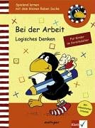 Beispielbild fr Bei der Arbeit. Logisches Denken: Fr Kinder im Vorschulalter zum Verkauf von medimops