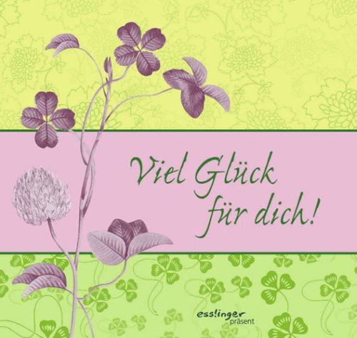 Imagen de archivo de Viel Glck fr dich!. [Red.: und Stefanie Flierl], Esslinger Prsent a la venta por NEPO UG