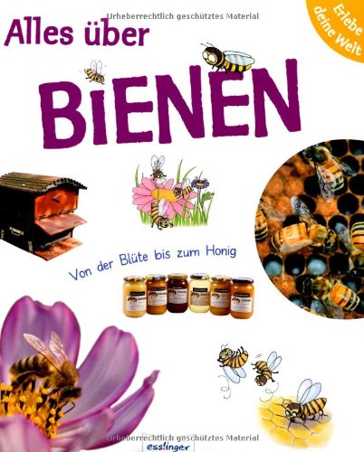 Beispielbild fr Erlebe deine Welt: Alles ber Bienen: Von der Blte bis zum Honig zum Verkauf von medimops