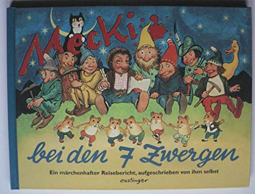 Beispielbild fr Mecki bei den Sieben Zwergen: Sein zweiter mrchenhafter Reisebericht, aufgeschrieben von ihm selbst zum Verkauf von medimops
