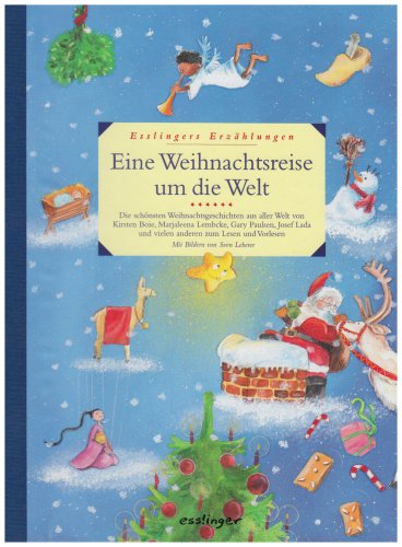 9783480224364: Eine Weihnachtsreise um die Welt: Esslingers Erzhlungen. Die schnsten Weihnachtsgeschichten aus aller Welt von Kirsten Boie, Marjaleena Lemcke, Gary ... und vielen anderen zum Lesen und Vorlesen