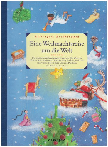 Stock image for Eine Weihnachtsreise um die Welt: Esslingers Erzhlungen. Die schnsten Weihnachtsgeschichten aus aller Welt von Kirsten Boie, Marjaleena Lemcke, Gary . und vielen anderen zum Lesen und Vorlesen for sale by medimops