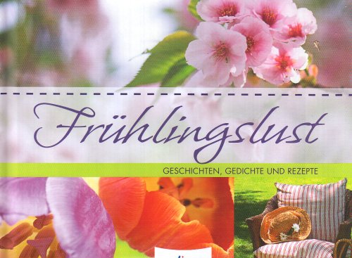 Beispielbild für Frühlingslust: Geschichten, Gedichte und Rezepte zum Verkauf von Versandantiquariat Felix Mücke