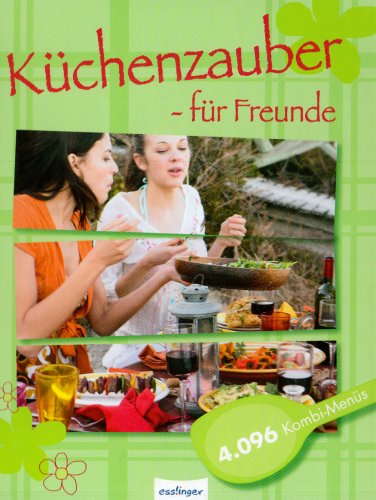 Beispielbild für Küchenzauber - für Freunde zum Verkauf von Leserstrahl  (Preise inkl. MwSt.)