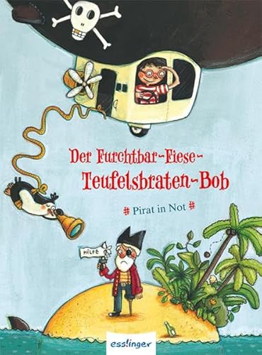 Beispielbild fr Der Furchtbar-Fiese-Teufelsbraten-Bob - Pirat in Not zum Verkauf von medimops