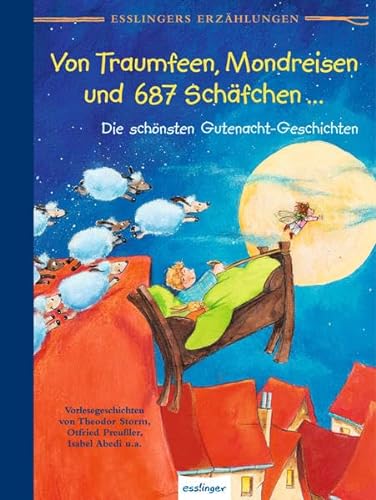Stock image for Esslingers Erzhlungen: Von Traumfeen, Mondreisen und 687 Schfchen , Die schnsten Gutenacht-Geschichten for sale by medimops