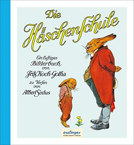Die Häschenschule 1: Ein lustiges Bilderbuch: Nostalgie-Klassiker für Kinder und Erwachsene (1) - Albert Sixtus