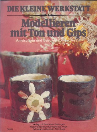 Stock image for Modellieren mit Ton und Gips. Anleitungen und Beispiele. (=Die kleine Werkstatt). for sale by BOUQUINIST