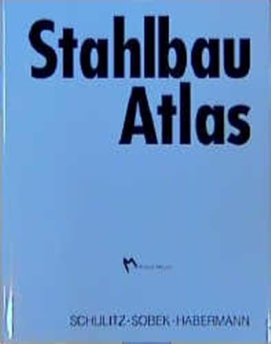 Stock image for Stahlbau Atlas [Gebundene Ausgabe] von Helmut C. Schulitz (Autor), Werner Sobek (Autor), Karl J. Habermann (Autor), Stefan Schfer (Autor), Martin Siffling (Autor), Thomas Mller for sale by BUCHSERVICE / ANTIQUARIAT Lars Lutzer