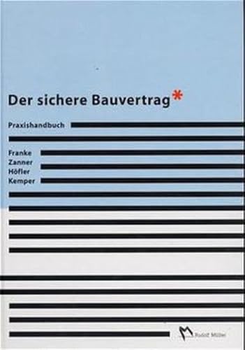 Beispielbild fr Der sichere Bauvertrag: Praxishandbuch Franke, Horst; Zanner, Christian; Hfler, Heiko and Kemper, Ralf zum Verkauf von BUCHSERVICE / ANTIQUARIAT Lars Lutzer