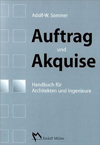 Beispielbild fr Auftrag und Akquise: Handbuch fr Architekten und Ingenieure zum Verkauf von medimops