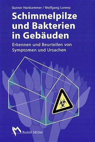 Beispielbild fr Schimmelpilze und Bakterien in Gebuden. Erkennen und Beurteilen von Symptomen und Ursachen zum Verkauf von medimops