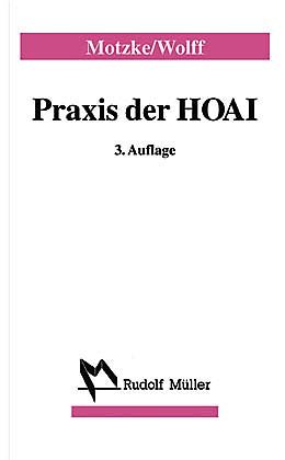 Beispielbild fr Praxis der HOAI: Ein Leitfaden fr Architekten und Ingenieure, Sachverstndige, Bauherren und deren Berater zum Verkauf von medimops