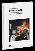 Brandschutz: Praxishandbuch für die Planung, Ausführung und Überwachung - Adam Merschbacher