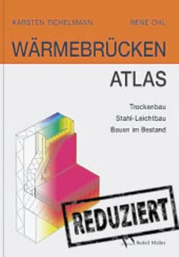 Beispielbild fr Wrmebrcken-Atlas. Trockenbau, Stahl-Leichtbau, Bauen im Bestand. Mit 285 Abbildungen und 389 Tabellen. zum Verkauf von Antiquariat Dr. Josef Anker