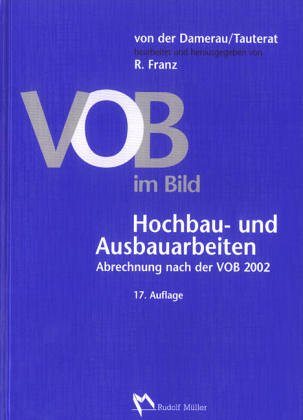 Imagen de archivo de VOB im Bild - Hochbau- und Ausbauarbeiten Abrechnung nach der VOB 2002 und dem Ergnzungsband 2005 a la venta por Antiquariat Bookfarm