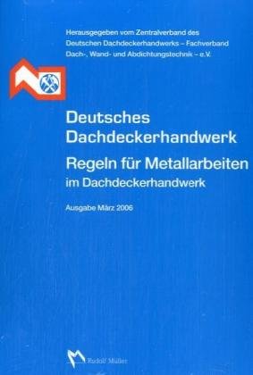 Beispielbild fr Deutsches Dachdeckerhandwerk: Regeln fr Metallarbeiten. Ausgabe Mrz 2006 zum Verkauf von medimops
