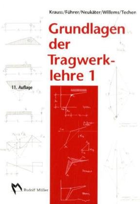 Beispielbild fr Grundlagen der Tragwerklehre 1 Krauss, Franz; Fhrer, Wilfried and Neukter, Hans J zum Verkauf von online-buch-de