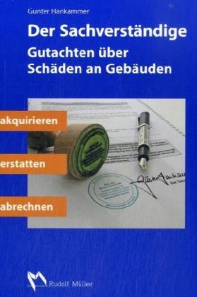Stock image for Der Sachverstndige: Gutachten ber Schden an Gebuden akquirieren, erstatten, abrechnen for sale by medimops