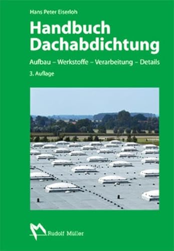 Beispielbild fr Handbuch Dachabdichtung: Aufbau - Werkstoffe - Verarbeitung - Details zum Verkauf von medimops