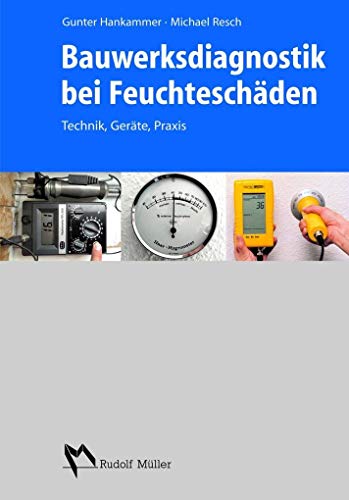 Stock image for Bauwerksdiagnostik bei Feuchteschden: Technik, Gerte, Praxis for sale by medimops