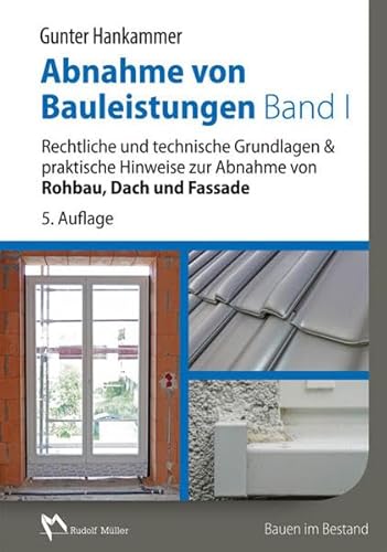 Beispielbild fr Abnahme von Bauleistungen Band 1: Rechtliche und technische Grundlagen & praktische Hinweise zur Abnahme von Rohbau, Dach und Fassade zum Verkauf von medimops