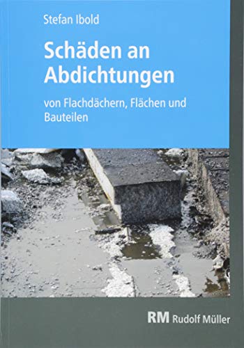 Stock image for Schden an Abdichtungen von Flachdchern, Flchen und Bauteilen -Language: german for sale by GreatBookPrices