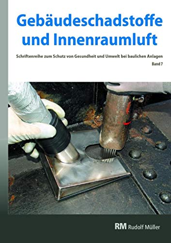 Stock image for Gebudeschadstoffe und Innenraumluft, Band 7: Schadstoffarmes Bauen und Renovieren, BT-Verfahren bei Stahlbauten, Asbestberdeckung -Language: german for sale by GreatBookPrices