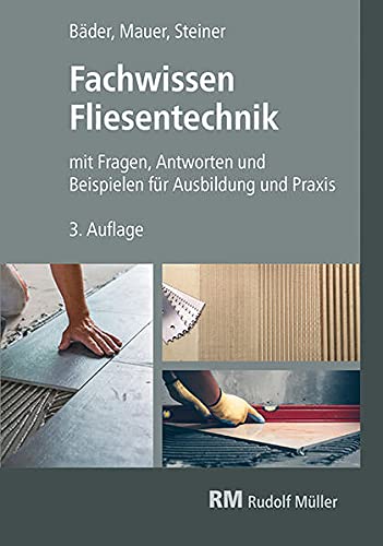 Stock image for Fachwissen Fliesentechnik: mit Fragen, Antworten und Beispielen fr Ausbildung und Praxis for sale by Revaluation Books