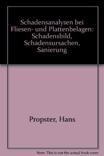 Schadensanalysen bei Fliesen- und Plattenbelägen. Schadensbild - Schadensursachen - Sanierung