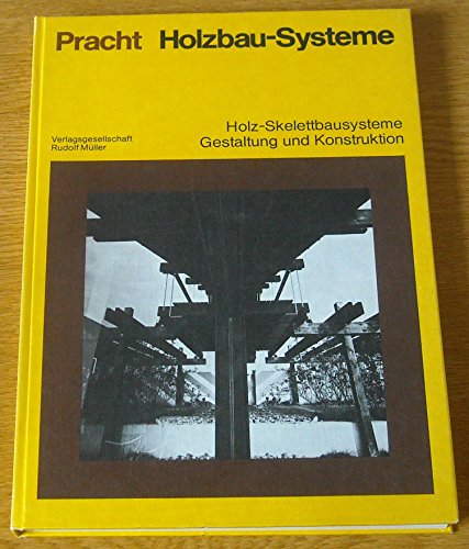 Imagen de archivo de Holzbau-Systeme : Block- u. Fachwerkbau ; Holz-Skelettbausysteme, Gestaltung u. Konstruktion ; Taf. u. Raumzellen. a la venta por medimops