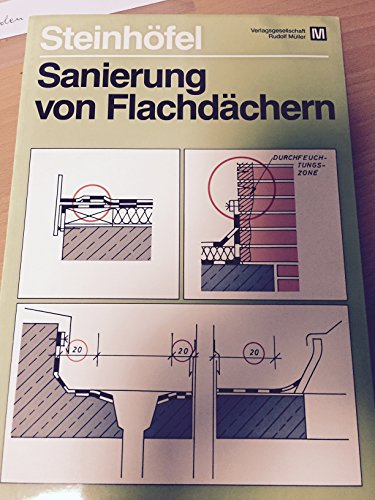 Sanierung von Flachdächern: Vorbereitung und Rechtsfragen, Ermittlung und Auswertung der Schadens...