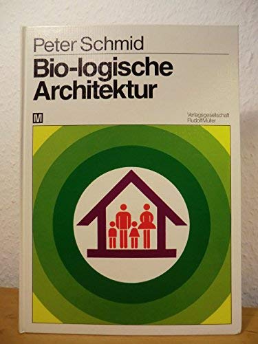 9783481174828: Bio-logische Architektur (Biologische Architektur). Ganzheitliches bio-logisches Bauen