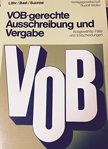 VOB-gerechte Ausschreibung und Vergabe. Ausgewählte Fälle und Entscheidungen