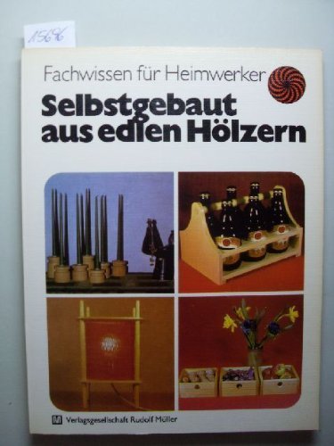 Stock image for Selbstgebaut aus edlen Hlzern for sale by Bcherbazaar