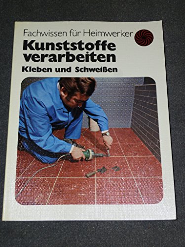 Beispielbild fr Kunststoffe verarbeiten. Kleben und Schweien zum Verkauf von Gerald Wollermann