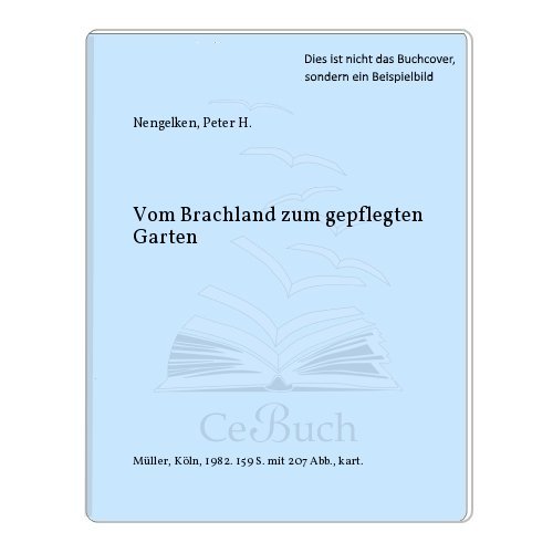 Stock image for Vom Brachland zum gepflegten Garten for sale by Versandantiquariat Felix Mcke
