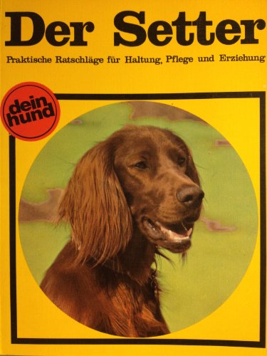 Stock image for Der Setter : Pointer und Setter. for sale by Versandantiquariat Felix Mcke