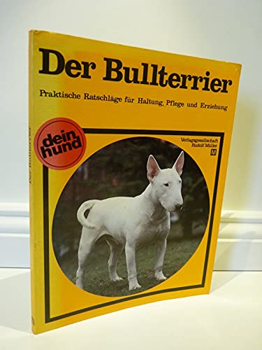 9783481268213: Der Bullterrier. Praktische Ratschlge fr Haltung, Pflege und Erziehung