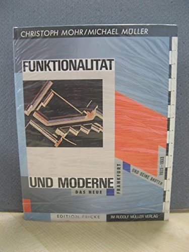 Funktionalität und Moderne. Das neue Frankfurt und seine Bauten 1925-1933. - Mohr, Christoph, Michael Müller.