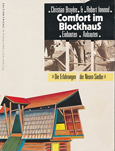 Comfort im Blockhaus. Einbauten, Anbauten. Die Erfahrungen der Neuen Siedler