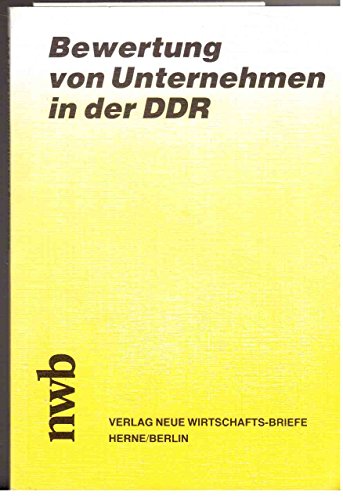 Stock image for Bewertung von Unternehmen in der DDR. Hinweise fr die Bewertung der Unternehmen. Anwendung der Grundstze zur Durchfhrung von . und Reorganisation des volkseigenen Vermgens for sale by medimops