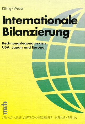 Stock image for INTERNATIONALE BILANZIERUNG. Rechnungslegungen in den USA, Japan und Europa. for sale by Antiquariat Eule