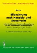 Bilanzierung nach Handels- und Steuerrecht : unter Einschluss der Konzernrechnungslegung und der internationalen Rechnungslegung ; Darstellung, Kontrollfragen, Aufgaben, Lösungen. NWB-Studienbücher Wirtschaftswissenschaften - Meyer, Claus