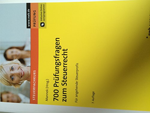 Stock image for 700 Prfungsfragen zum Steuerrecht: Steuerberaterprfung. Steuerinspektorenprfung. Bachelor of Laws. Inklusive Online-Lernprogramm! for sale by medimops