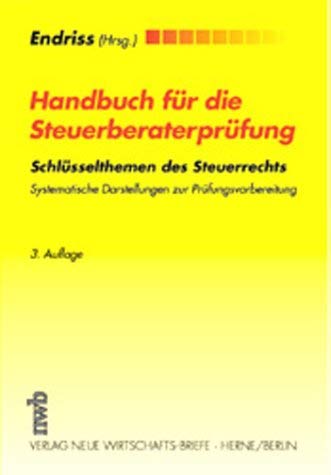 9783482481635: Handbuch fr die Steuerberaterprfung. Schlsselthemen des Steuerrechts. Systematische Darstellungen zur Prfungsvorbereitung (Livre en allemand)