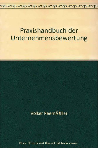 Praxishandbuch der Unternehmensbewertung. (9783482511820) by PeemÃ¶ller, Volker H.