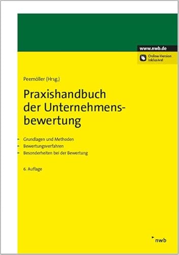 Beispielbild fr Praxishandbuch der Unternehmensbewertung: Grundlagen und Methoden. Bewertungsverfahren. Besonderheiten bei der Bewertung. zum Verkauf von medimops