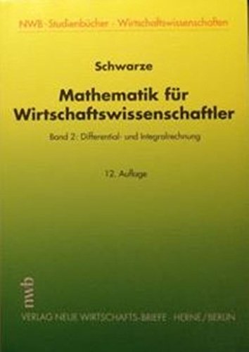 Beispielbild fr Mathematik fr Wirtschaftswissenschaftler 2. Differential- und Integralrechnung: Bd 2 zum Verkauf von medimops