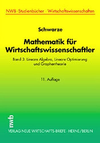 Stock image for Mathematik fr Wirtschaftswissenschaftler, Bd.3, Lineare Algebra, Lineare Optimierung und Graphentheorie for sale by medimops